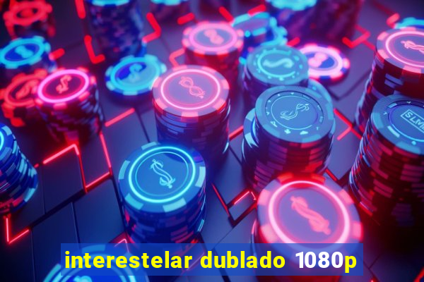 interestelar dublado 1080p